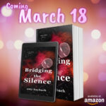 Coming March 18th Bridging the Silence available on Amazon for preorder